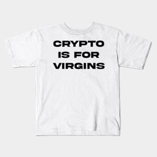 Crypto is for virgins xx Kids T-Shirt